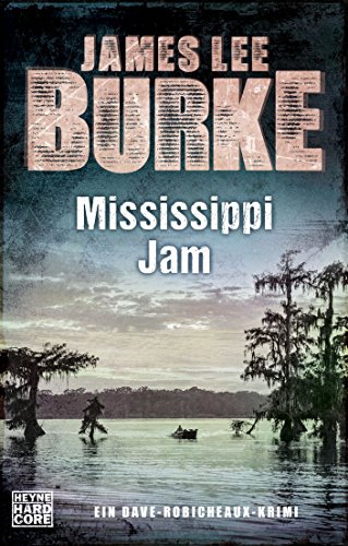 Mississippi Jam: Ein Dave-Robicheaux-Krimi von HEYNE